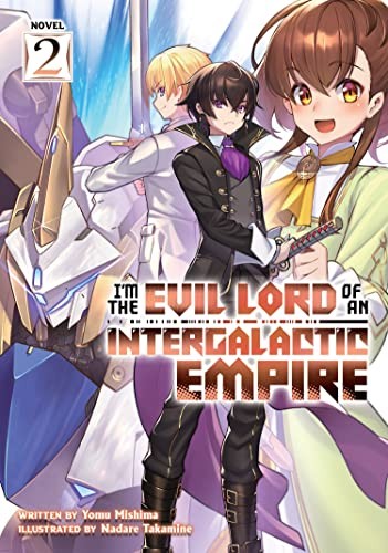 I’M the Evil Lord of an Intergalactic Empire 4, Vol. 2: I'm the Evil Lord of an Intergalactic Empire! (Light Novel) Vol. 2