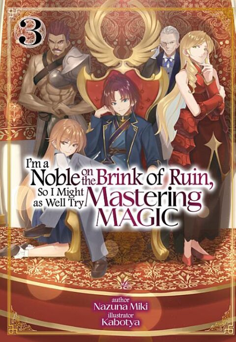 I’m a Noble on the Brink of Ruin, So I Might as Well Try Mastering Magic, Vol. 3