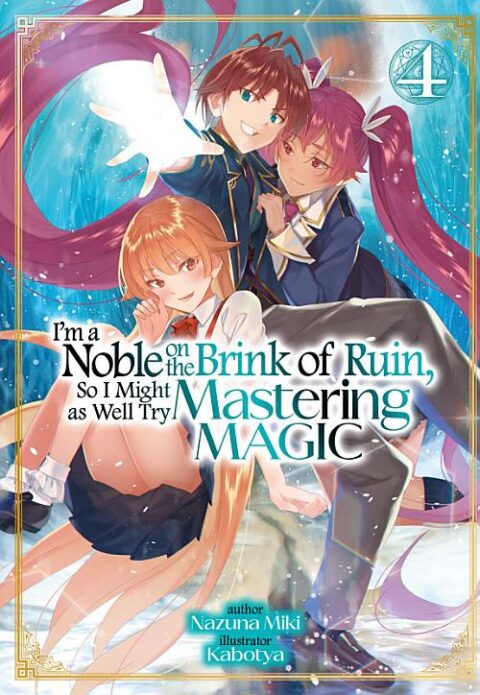 I’m a Noble on the Brink of Ruin, So I Might as Well Try Mastering Magic, Vol. 4