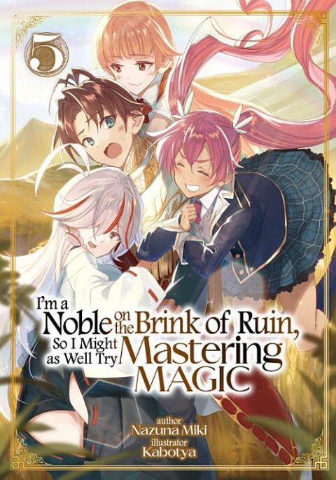I’m a Noble on the Brink of Ruin, So I Might as Well Try Mastering Magic, Vol. 5