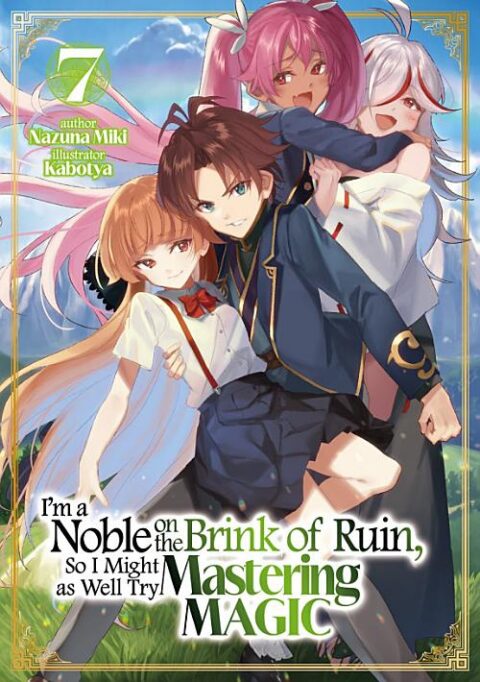 I’m a Noble on the Brink of Ruin, So I Might as Well Try Mastering Magic, Vol. 7