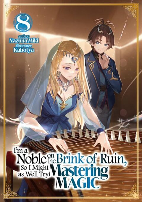 I’m a Noble on the Brink of Ruin, So I Might as Well Try Mastering Magic, Vol. 8