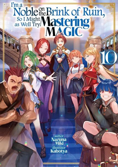 I’m a Noble on the Brink of Ruin, So I Might as Well Try Mastering Magic, Vol. 10