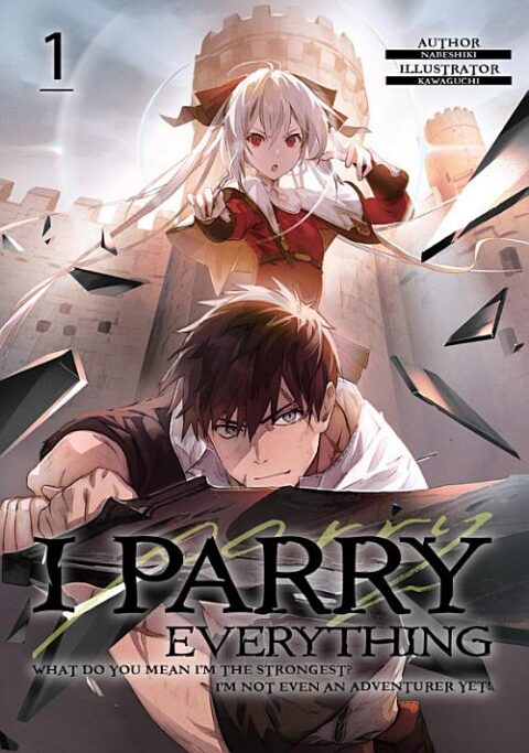 I Parry Everything: What Do You Mean I’m the Strongest? I’m Not Even an Adventurer Yet! - Complete Light Novel Collection (Vol. 1-10)