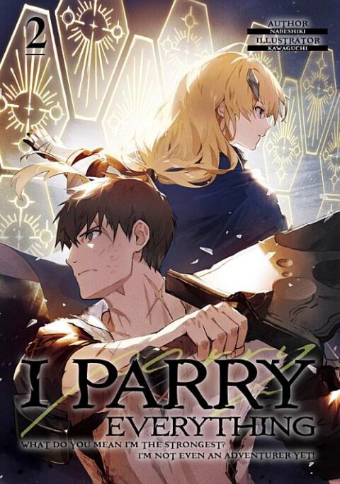 I Parry Everything: What Do You Mean I’m the Strongest? I’m Not Even an Adventurer Yet!, Vol. 2