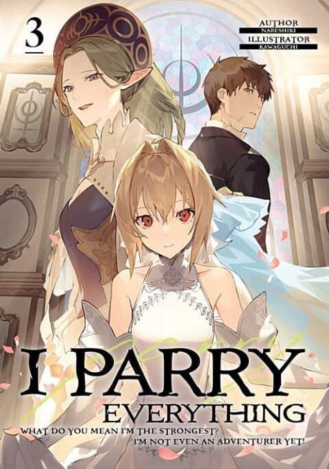 I Parry Everything: What Do You Mean I’m the Strongest? I’m Not Even an Adventurer Yet!, Vol. 3