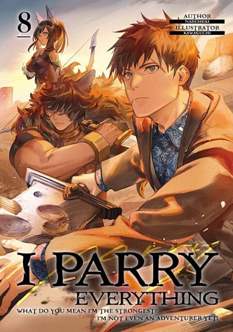 I Parry Everything: What Do You Mean I’m the Strongest? I’m Not Even an Adventurer Yet!, Vol. 8
