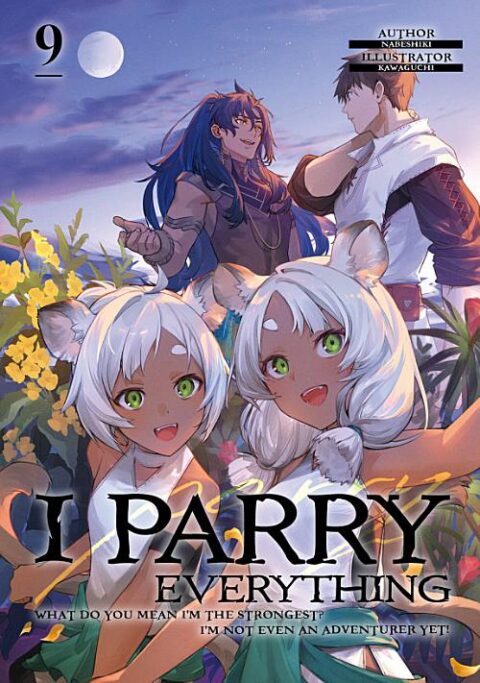 I Parry Everything: What Do You Mean I’m the Strongest? I’m Not Even an Adventurer Yet!, Vol. 9