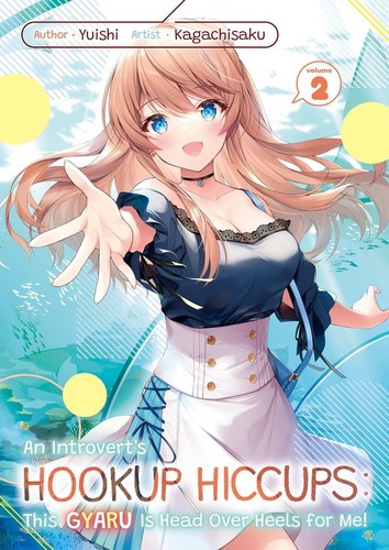 An Introvert’s Hookup Hiccups: This Gyaru Is Head over Heels for Me!, Vol. 2