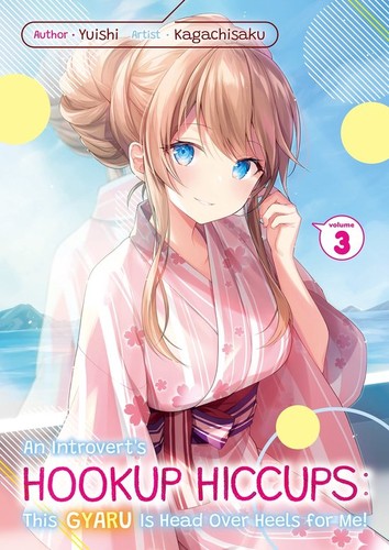 An Introvert’s Hookup Hiccups: This Gyaru Is Head over Heels for Me!, Vol. 3