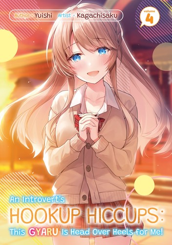 An Introvert’s Hookup Hiccups: This Gyaru Is Head over Heels for Me!, Vol. 4