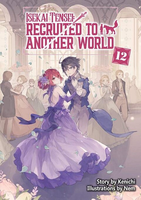 Isekai Tensei: Recruited to Another World, Vol. 12