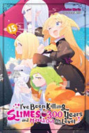 I’Ve Been Killing Slimes for 300 Years and Maxed Out My Level, Vol. 15: I've Been Killing Slimes for 300 Years and Maxed Out My Level, Vol. 15