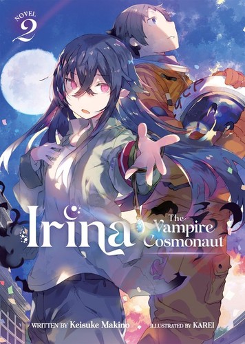 Irina: the Vampire Cosmonaut, Vol. 2: Irina: The Vampire Cosmonaut (Light Novel) Vol. 2