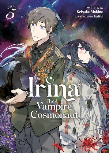 Irina: the Vampire Cosmonaut, Vol. 5: Irina: The Vampire Cosmonaut (Light Novel) Vol. 5