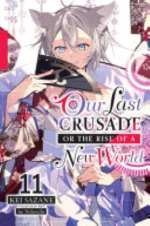 Kimi to Boku No Saigo No Senjou Aruiwa Sekai Ga Hajimaru Seisen, Vol. 11: Our Last Crusade or the Rise of a New World, Vol. 11 (light novel)