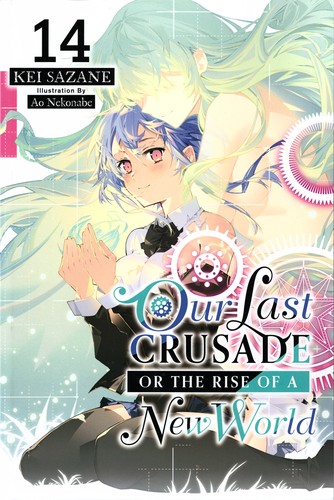 Kimi to Boku No Saigo No Senjou Aruiwa Sekai Ga Hajimaru Seisen, Vol. 14: Our Last Crusade or the Rise of a New World, Vol. 14 (light novel)