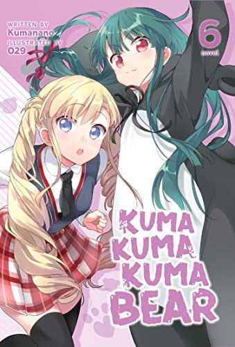 Kuma Kuma Kuma Bear, Vol. 6: Kuma Kuma Kuma Bear (Light Novel) Vol. 6