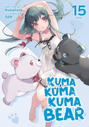 Kuma Kuma Kuma Bear, Vol. 15: Kuma Kuma Kuma Bear (Light Novel) Vol. 15