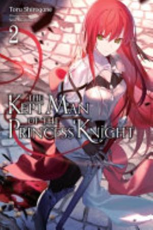The Kept Man of the Princess Knight, Vol. 2: The Kept Man of the Princess Knight, Vol. 2