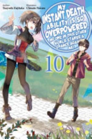 Kaze No Stigma, Vol. 10: My Instant Death Ability Is So Overpowered, No One in This Other World Stands a Chance Against Me! Volume 10