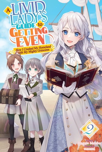 A Livid Lady’s Guide to Getting Even: How I Crushed My Homeland with My Mighty Grimoires, Vol. 2