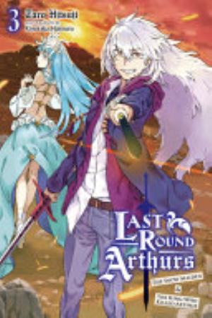 Last Round Arthurs: Scum Arthur & Heretic Merlin, Vol. 3: Last Round Arthurs, Vol. 3 (light novel)