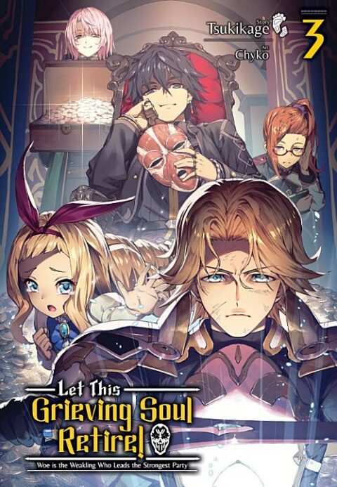 Let This Grieving Soul Retire! Woe Is the Weakling Who Leads the Strongest Party, Vol. 3