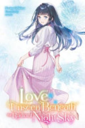 Love Unseen Beneath the Clear Night Sky, Vol. 2: Love Unseen Beneath the Radiant Night Sky