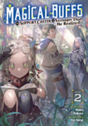 Magical Buffs: the Support Caster Is Stronger Than He Realized!, Vol. 2: Magical Buffs: The Support Caster is Stronger Than He Realized! (Light Novel) Vol. 2