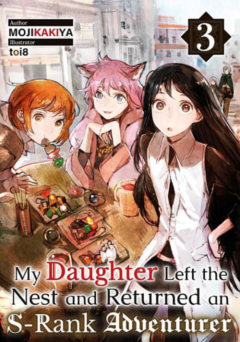 My Daughter Left the Nest and Returned an S Rank Adventurer, Vol. 3