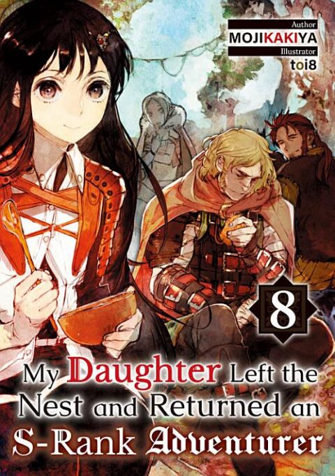 My Daughter Left the Nest and Returned an S Rank Adventurer, Vol. 8