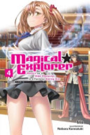 Magical Explorer Reborn as a Side Character in a Fantasy Dating Sim, Vol. 4: Magical Explorer, Vol. 4 (light novel)