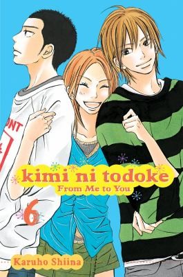 Mirai, Vol. 6: Kimi ni Todoke 6