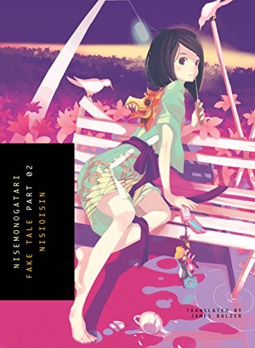 Monogatari Series, Vol. 6: Nisemonogatari, Part 2 by Nisio Isin