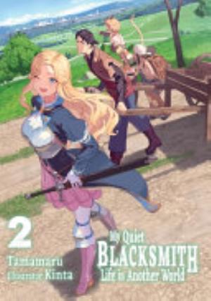My Quiet Blacksmith Life in Another World, Vol. 2: My Quiet Blacksmith Life in Another World: Volume 2 (Light Novel)