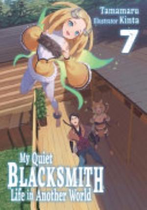 My Quiet Blacksmith Life in Another World, Vol. 7: My Quiet Blacksmith Life in Another World: Volume 7 (Light Novel)