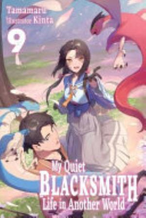 My Quiet Blacksmith Life in Another World, Vol. 9: My Quiet Blacksmith Life in Another World: Volume 9 (Light Novel)