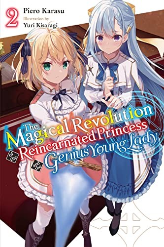 The Magical Revolution of the Reincarnated Princess and the Genius Young Lady, Vol. 2: The Magical Revolution of the Reincarnated Princess and the Genius Young Lady, Vol. 2 (novel)
