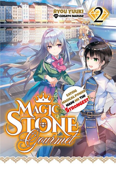 Magic Stone Gourmet: Eating Magical Power Made Me the Strongest, Vol. 2: Magic Stone Gourmet: Eating Magical Power Made Me The Strongest Volume 2