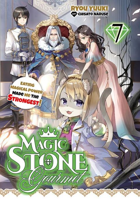 Magic Stone Gourmet: Eating Magical Power Made Me the Strongest, Vol. 7: Magic Stone Gourmet: Eating Magical Power Made Me The Strongest Volume 7