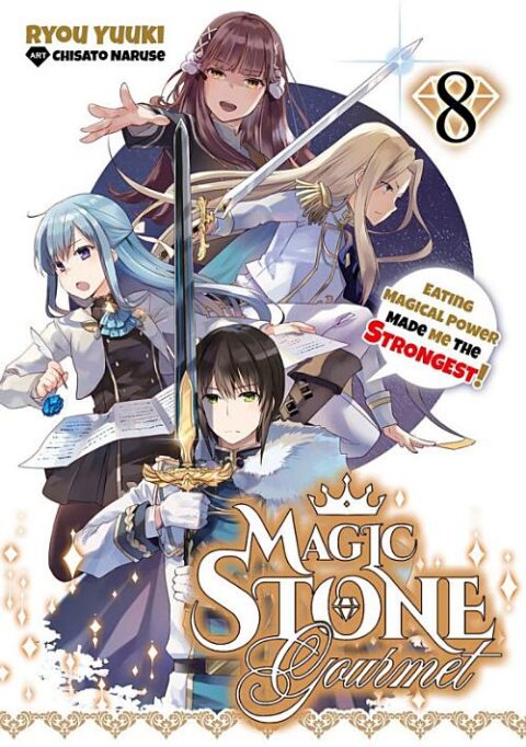 Magic Stone Gourmet: Eating Magical Power Made Me the Strongest, Vol. 8: Magic Stone Gourmet: Eating Magical Power Made Me The Strongest Volume 8