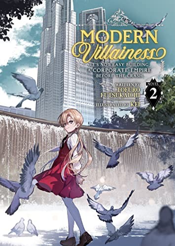 Modern Villainess: It’S Not Easy Building a Corporate Empire Before the Crash, Vol. 2: Modern Villainess: It's Not Easy Building a Corporate Empire Before the Crash (Light Novel) Vol. 2