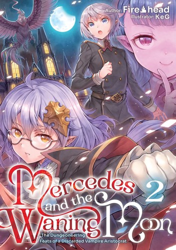 Mercedes and the Waning Moon: the Dungeoneering Feats of a Discarded Vampire Aristocrat, Vol. 2