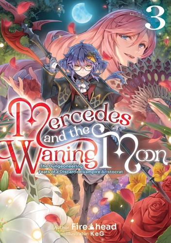 Mercedes and the Waning Moon: the Dungeoneering Feats of a Discarded Vampire Aristocrat, Vol. 3