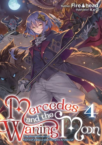 Mercedes and the Waning Moon: the Dungeoneering Feats of a Discarded Vampire Aristocrat, Vol. 4