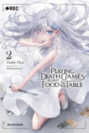 My Yandere Girlfriend Hiding in the Dungeon Kills Me over and over Again, Vol. 2: Playing Death Games to Put Food on the Table, Vol. 2