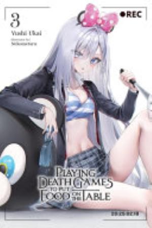 My Yandere Girlfriend Hiding in the Dungeon Kills Me over and over Again, Vol. 3: Playing Death Games to Put Food on the Table, Vol. 3