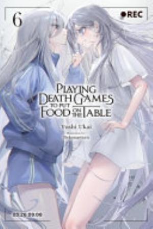 My Yandere Girlfriend Hiding in the Dungeon Kills Me over and over Again, Vol. 6: Playing Death Games to Put Food on the Table, Vol. 6
