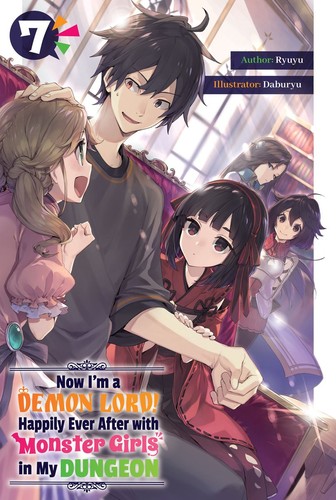 Now I’m a Demon Lord! Happily Ever After with Monster Girls in My Dungeon, Vol. 7